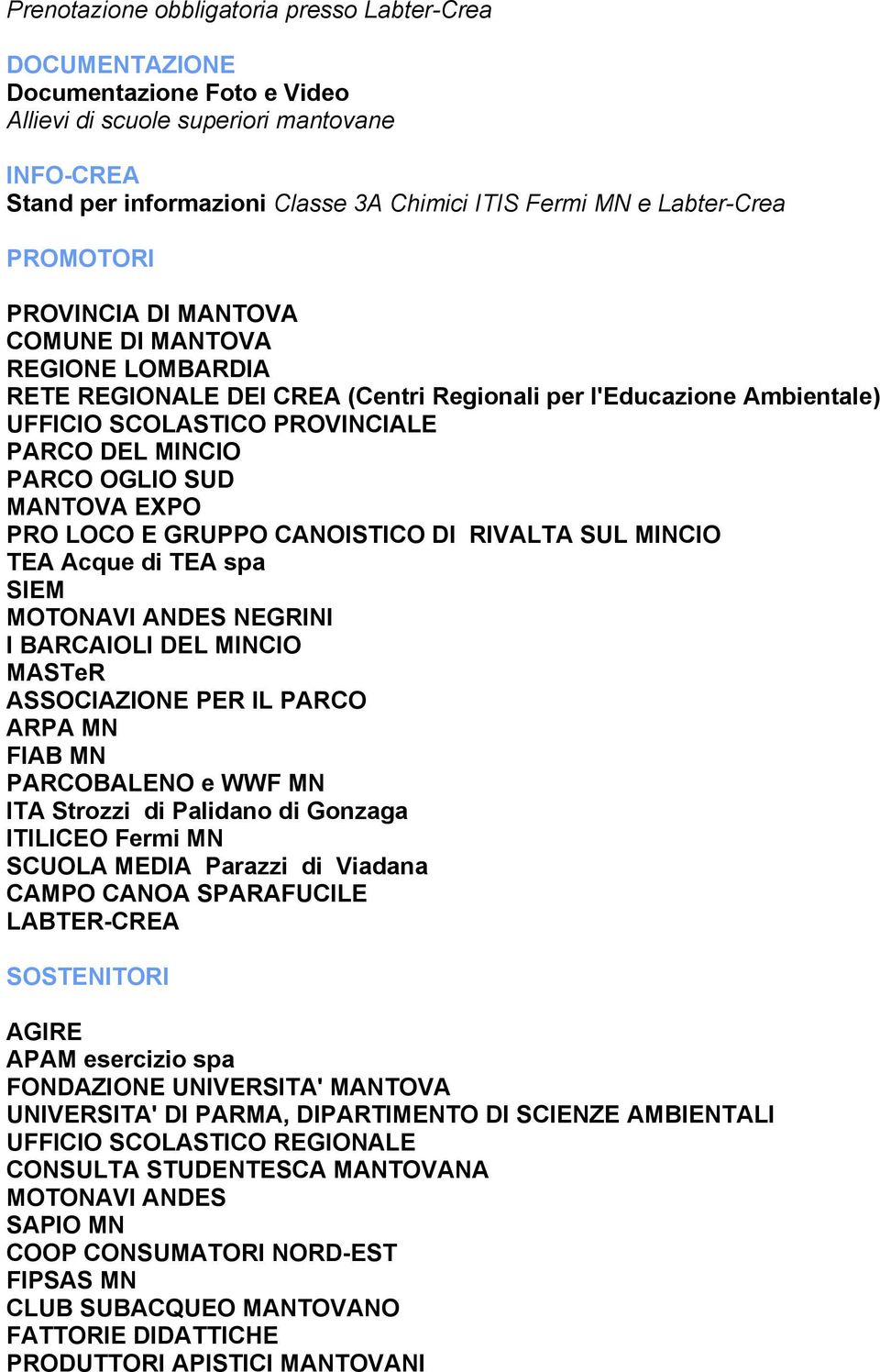 PARCO OGLIO SUD MANTOVA EXPO PRO LOCO E GRUPPO CANOISTICO DI RIVALTA SUL MINCIO TEA Acque di TEA spa SIEM MOTONAVI ANDES NEGRINI I BARCAIOLI DEL MINCIO MASTeR ASSOCIAZIONE PER IL PARCO ARPA MN FIAB