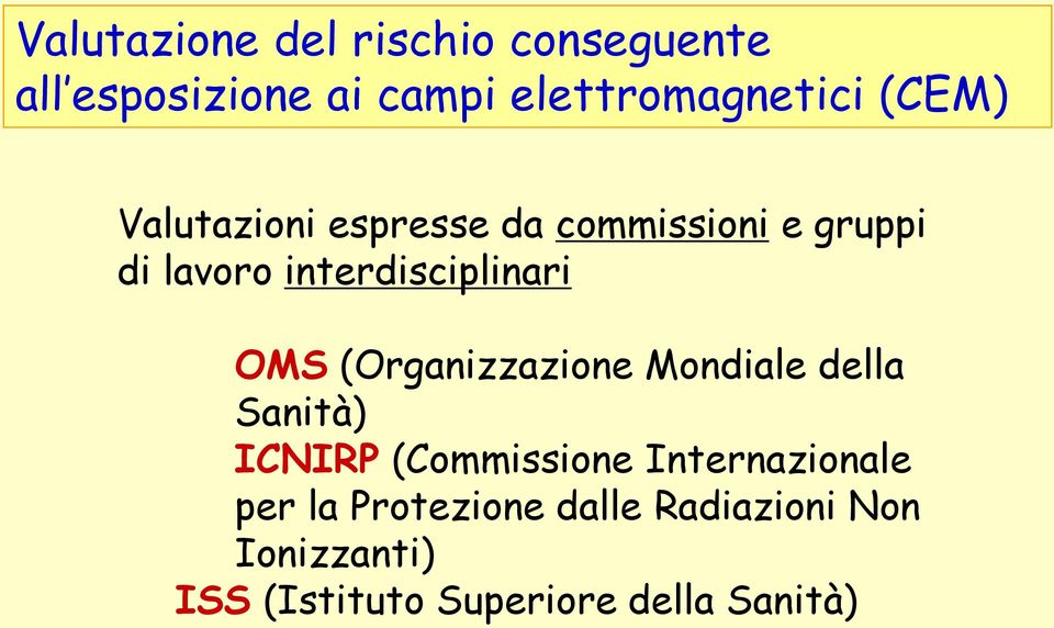 OMS (Organizzazione Mondiale della Sanità) ICNIRP (Commissione Internazionale