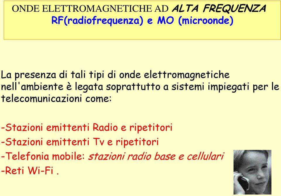 sistemi impiegati per le telecomunicazioni come: -Stazioni emittenti Radio e ripetitori