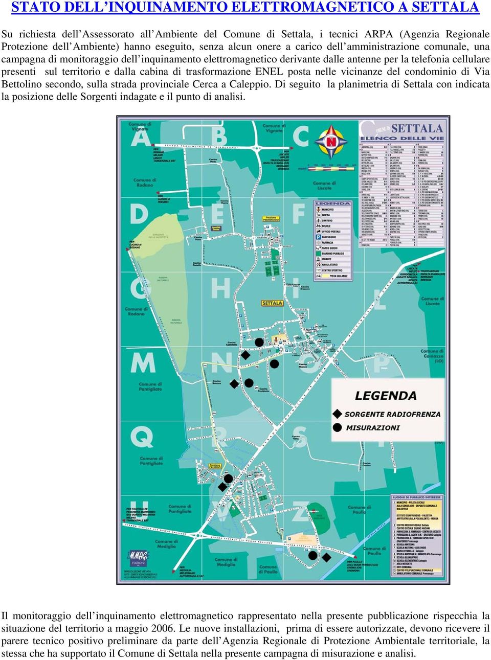 cabina di trasformazione ENEL posta nelle vicinanze del condominio di Via Bettolino secondo, sulla strada provinciale Cerca a Caleppio.