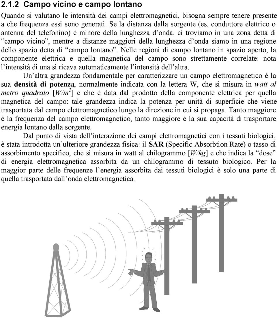 dello spazio detta di campo lontano.