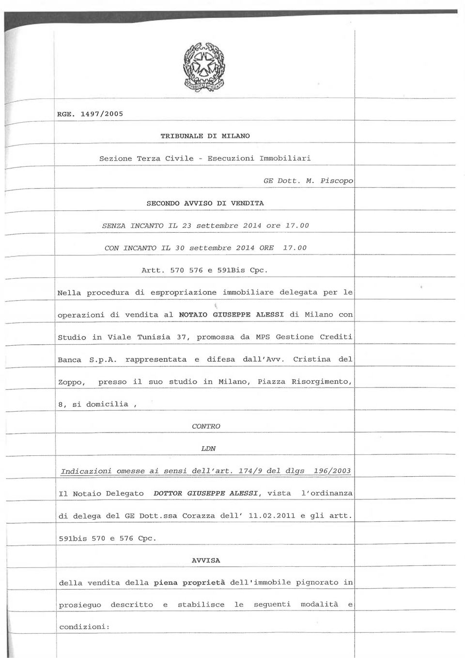 Nella procedura d esproprazone mmoblare delegata per le operazon d vendta al NOTAIO GIUSEPPE ALESSI d Mlano con t Studo n Vale Tunsa 37, promossa da MPS Gestone Credt Banca S.p.A. rappresentata e dfesa dall'ala.