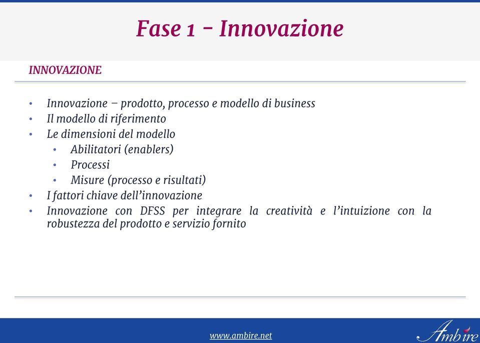 (processo e risultati) I fattori chiave dell innovazione Innovazione con DFSS per