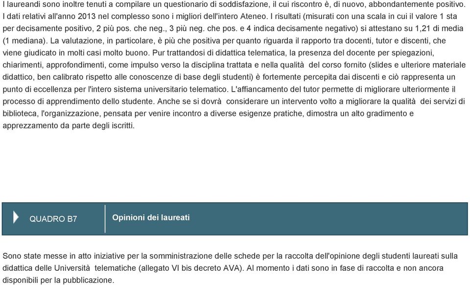 che pos. e 4 indica decisamente negativo) si attestano su 1,21 di media (1 mediana).