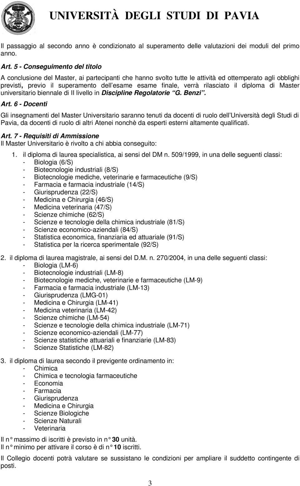 rilasciato il diploma di Master universitario biennale di II livello in Discipline Regolatorie G. Benzi. Art.