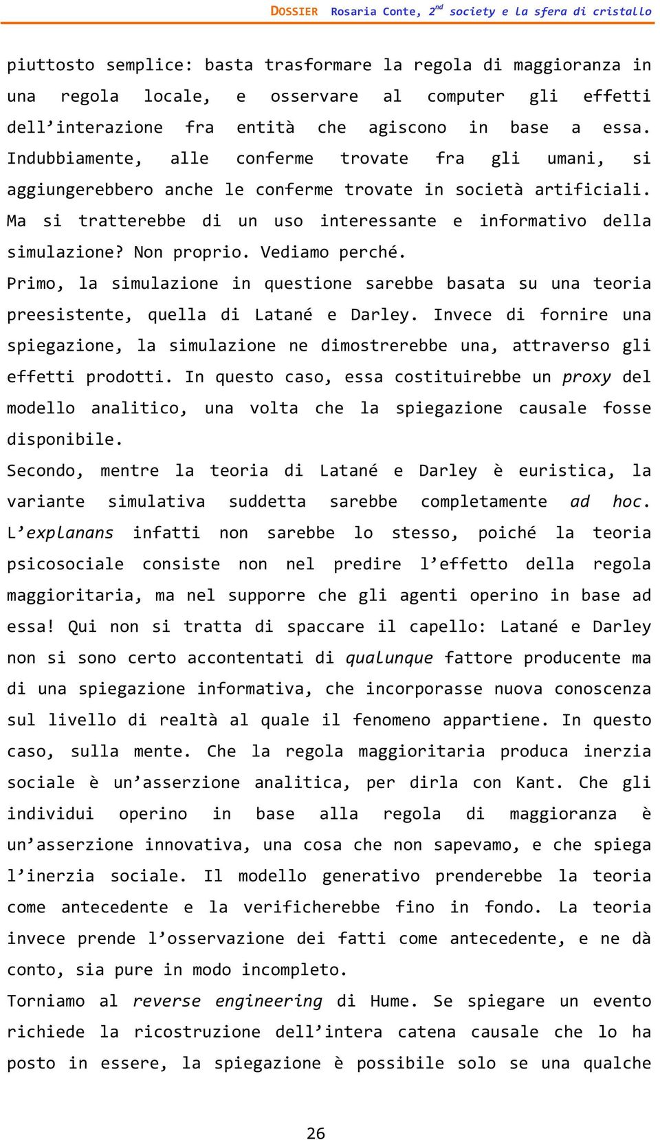 Ma si tratterebbe di un uso interessante e informativo della simulazione? Non proprio. Vediamo perché.