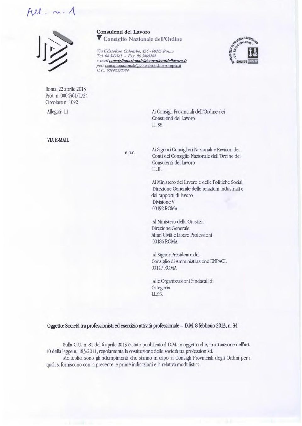 1092 Allegati: 11 Ai Consigli Provinciali dell'ordine dei Consulenti del Lavoro LL.SS. VIAE-MAIL e p.c. Ai Signori Consiglieri NazionaH e Revisori dei Conti del Consiglio Nazionale dell'ordine dei Consulenti del Lavoro LL.