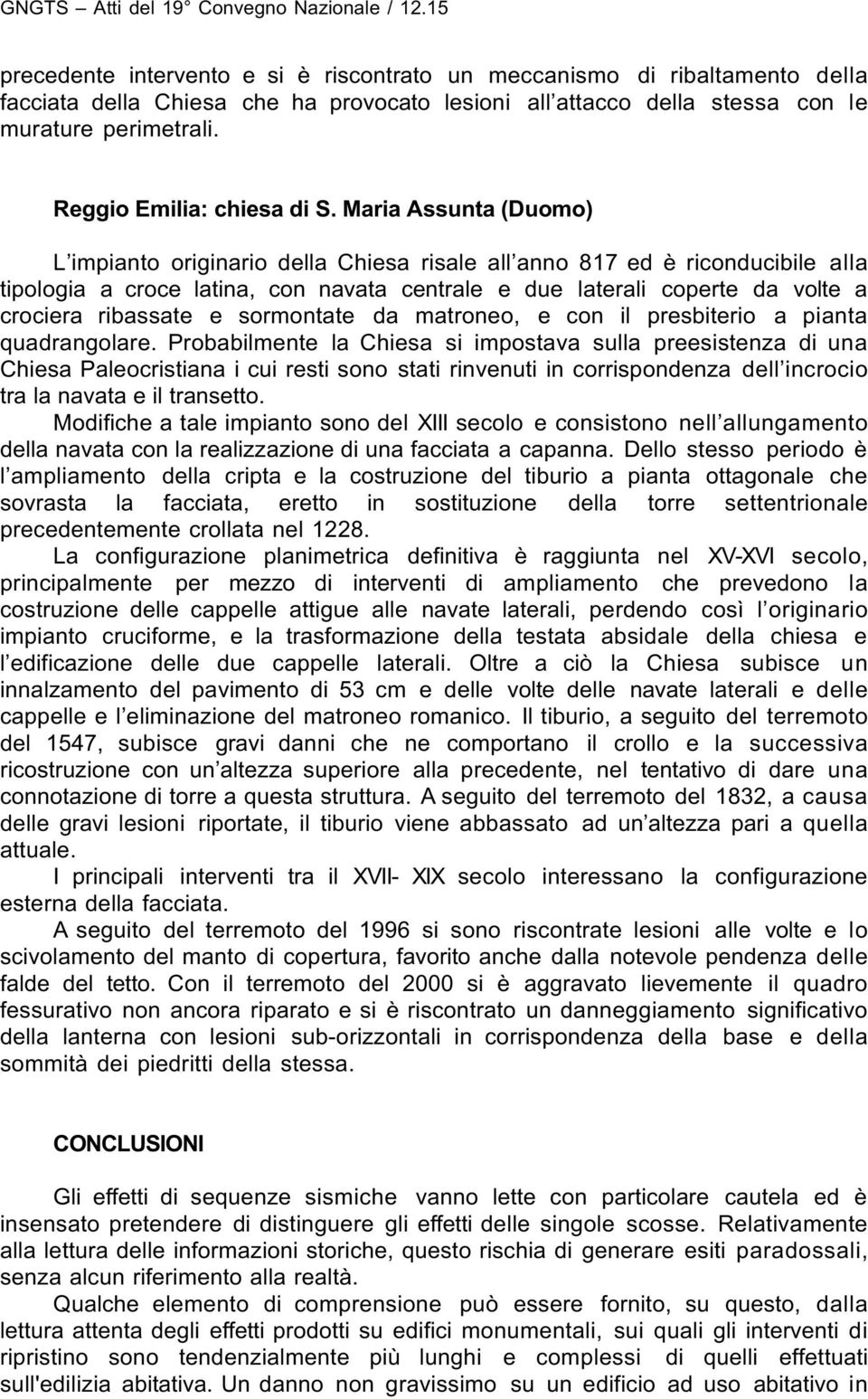 Maria Assunta (Duomo) L impianto originario della Chiesa risale all anno 817 ed è riconducibile alla tipologia a croce latina, con navata centrale e due laterali coperte da volte a crociera ribassate