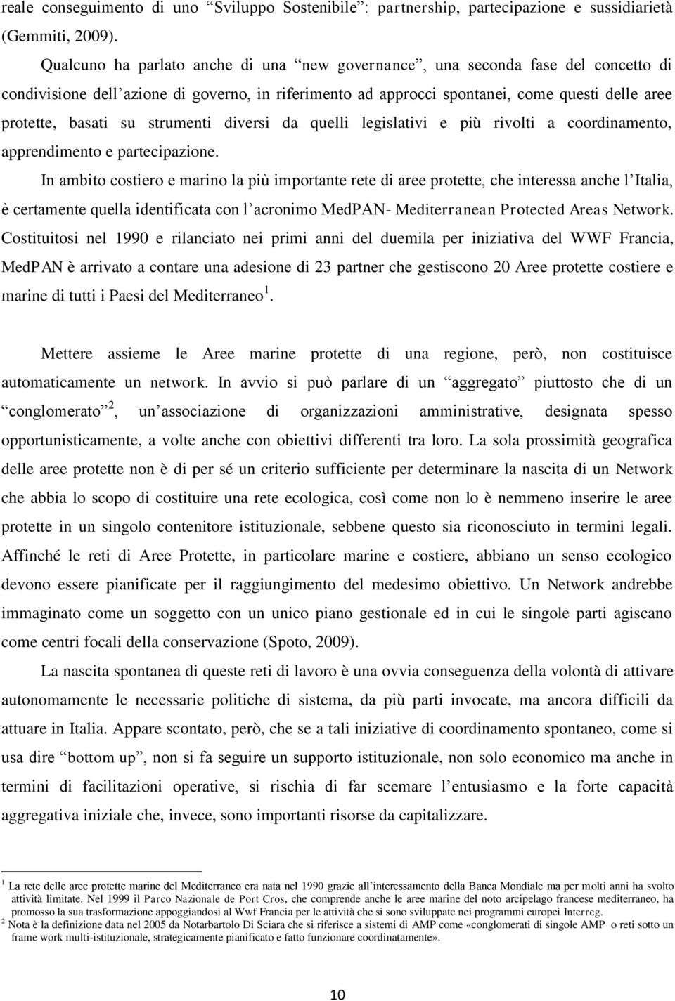 strumenti diversi da quelli legislativi e più rivolti a coordinamento, apprendimento e partecipazione.