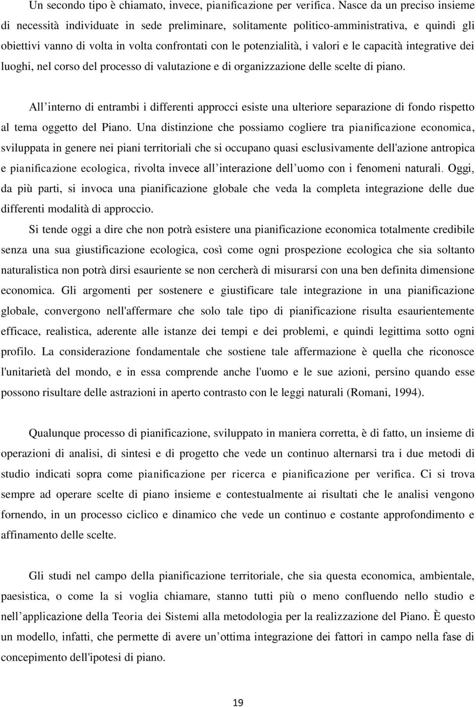 e le capacità integrative dei luoghi, nel corso del processo di valutazione e di organizzazione delle scelte di piano.