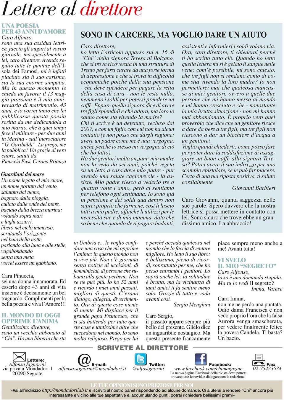 Ma in questo momento le chiedo un favore: il 13 maggio prossimo è il mio anniversario di matrimonio, 43 anni, e io vorrei tanto che lei pubblicasse questa poesia scritta da me dedicandola a mio