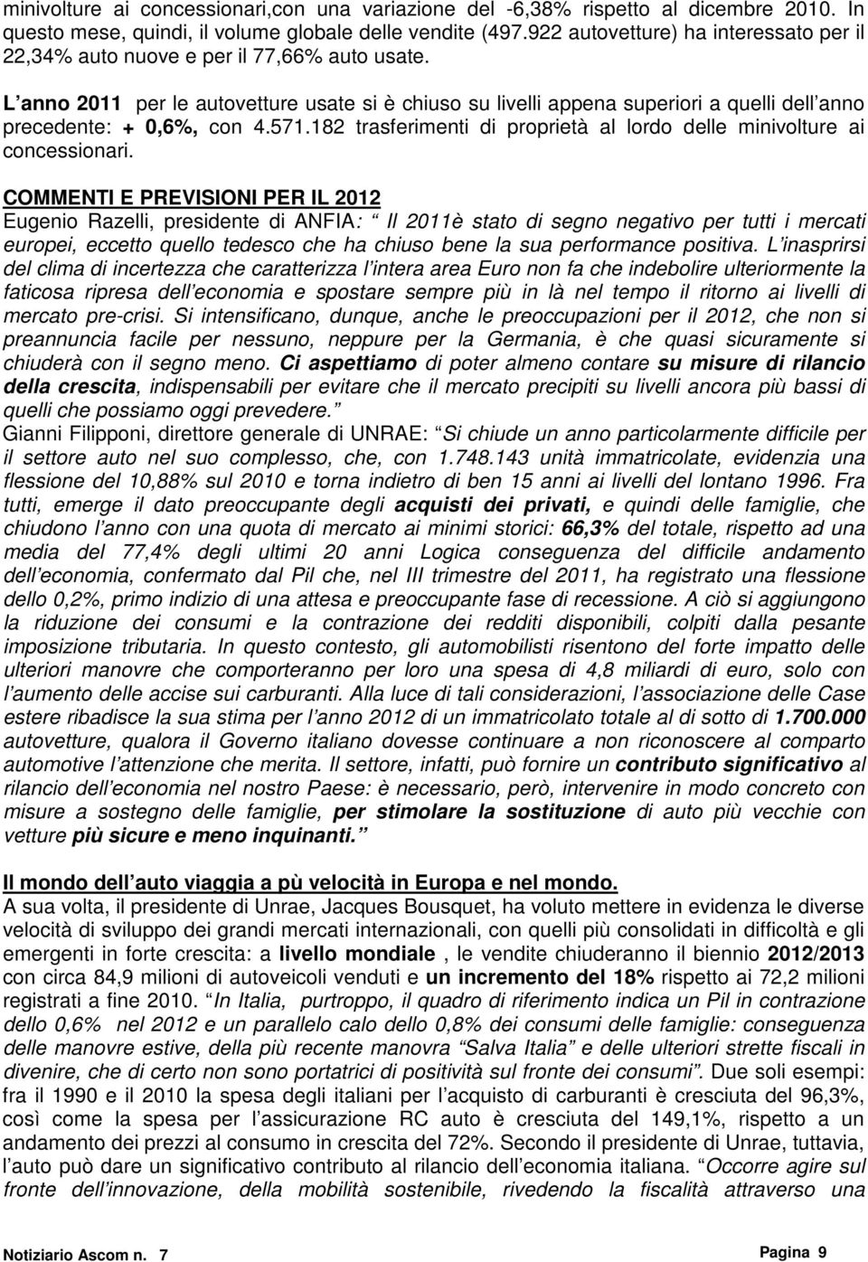 L anno 2011 per le autovetture usate si è chiuso su livelli appena superiori a quelli dell anno precedente: + 0,6%, con 4.571.