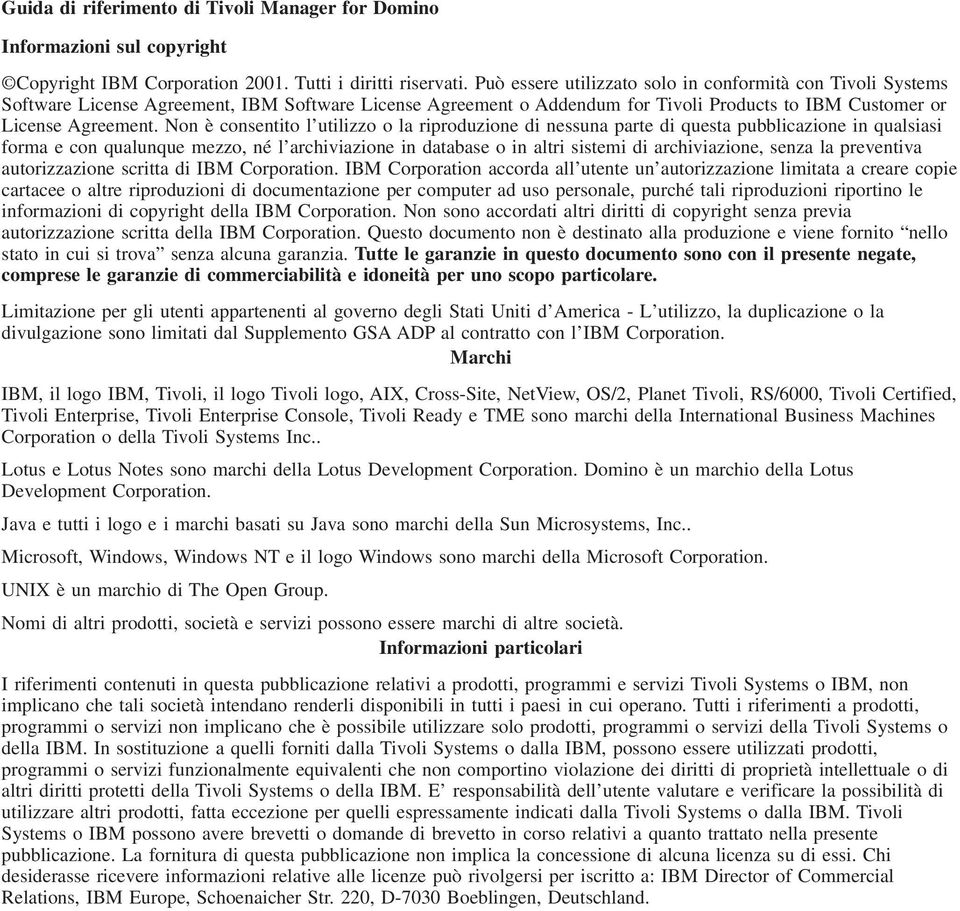 Non è consentito l utilizzo o la riproduzione di nessuna parte di questa pubblicazione in qualsiasi forma e con qualunque mezzo, né l archiviazione in database o in altri sistemi di archiviazione,