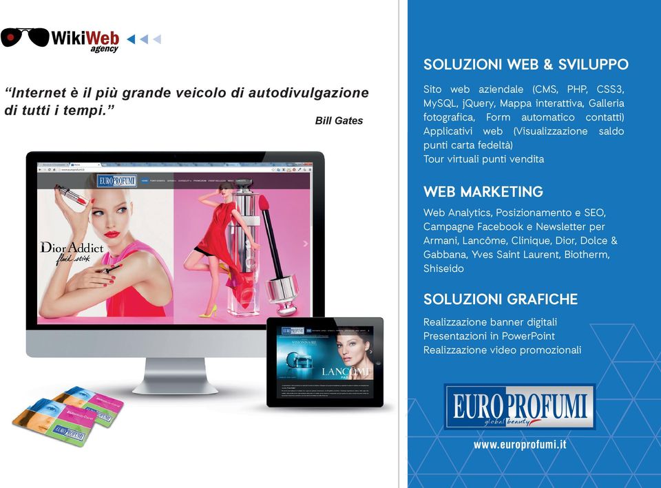 contatti) Applicativi web (Visualizzazione saldo punti carta fedeltà) Tour virtuali punti vendita Web Analytics, Posizionamento e SEO, Campagne