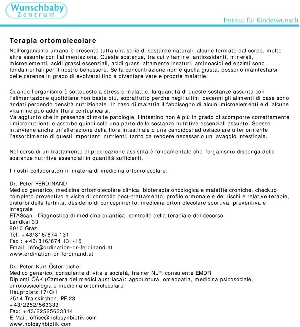 Se la concentrazione non è quella giusta, possono manifestarsi delle carenze in grado di evolversi fino a diventare vere e proprie malattie.