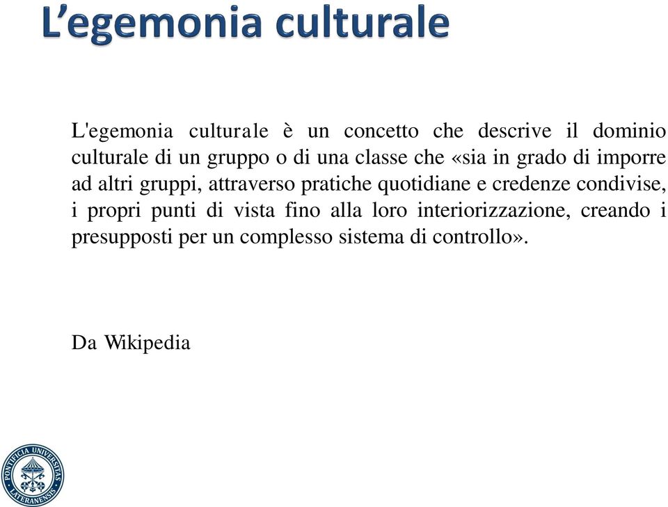 quotidiane e credenze condivise, i propri punti di vista fino alla loro