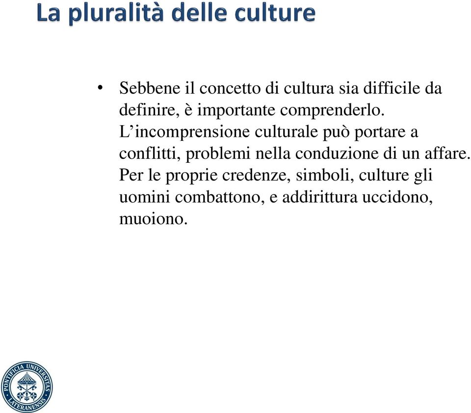 L incomprensione culturale può portare a conflitti, problemi nella