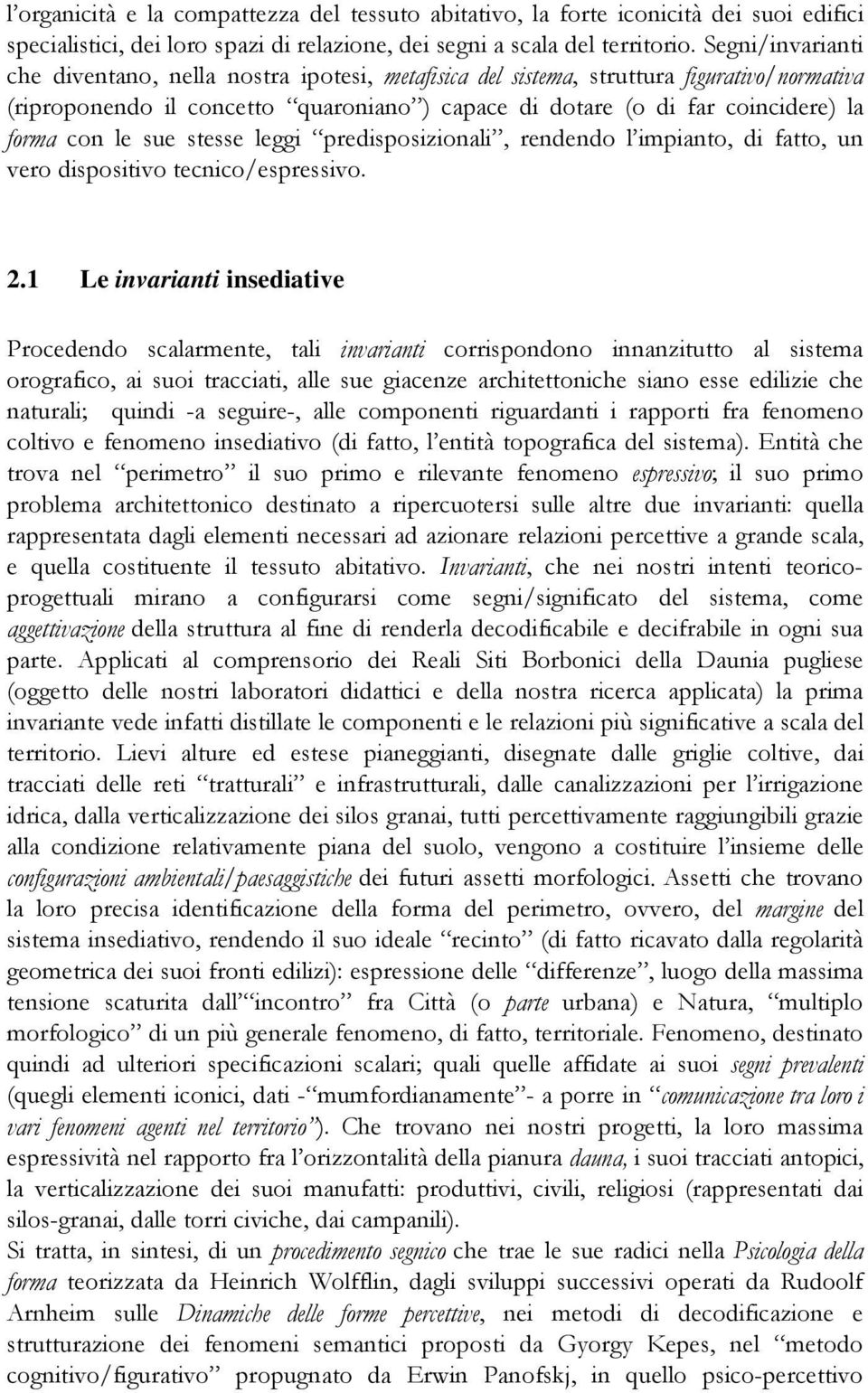 le sue stesse leggi predisposizionali, rendendo l impianto, di fatto, un vero dispositivo tecnico/espressivo. 2.