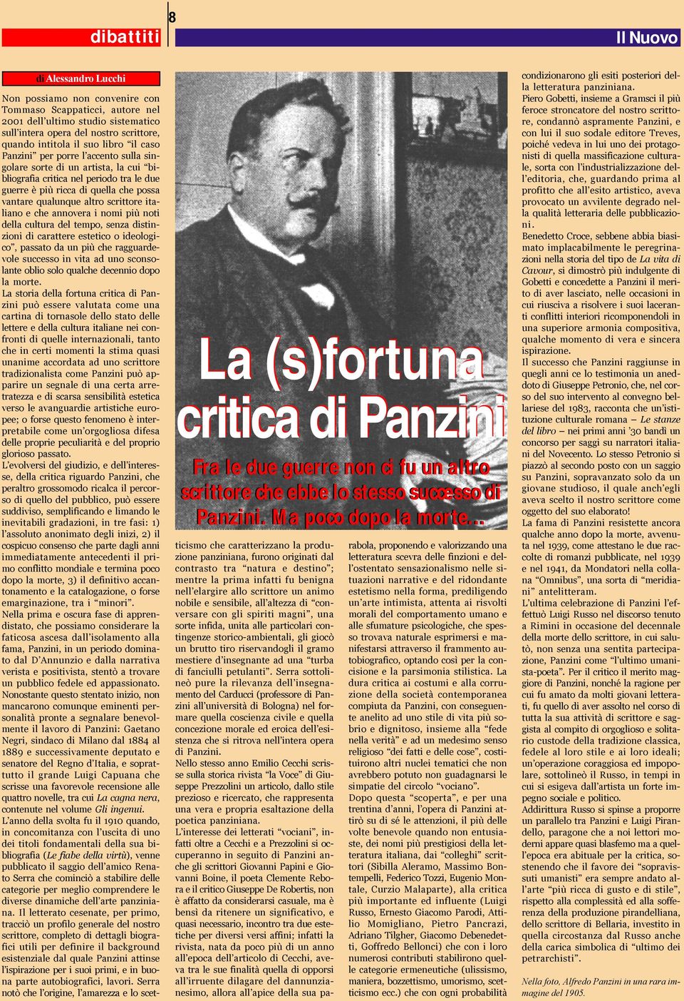 accento sulla singolare sorte di un artista, la cui bibliografia critica nel periodo tra le due guerre è più ricca di quella che possa vantare qualunque altro scrittore italiano e che annovera i nomi