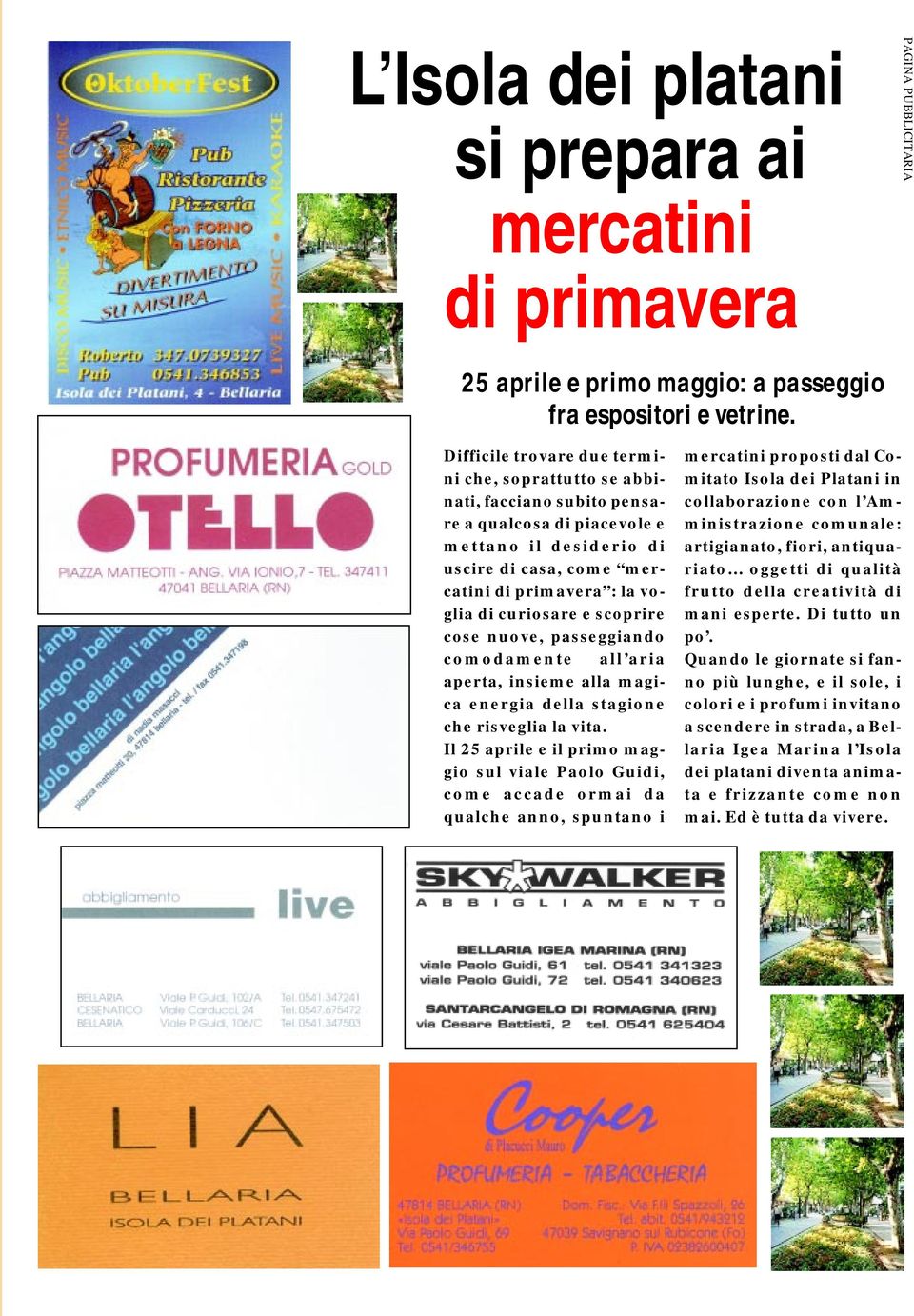 curiosare e scoprire cose nuove, passeggiando comodamente all aria aperta, insieme alla magica energia della stagione che risveglia la vita.