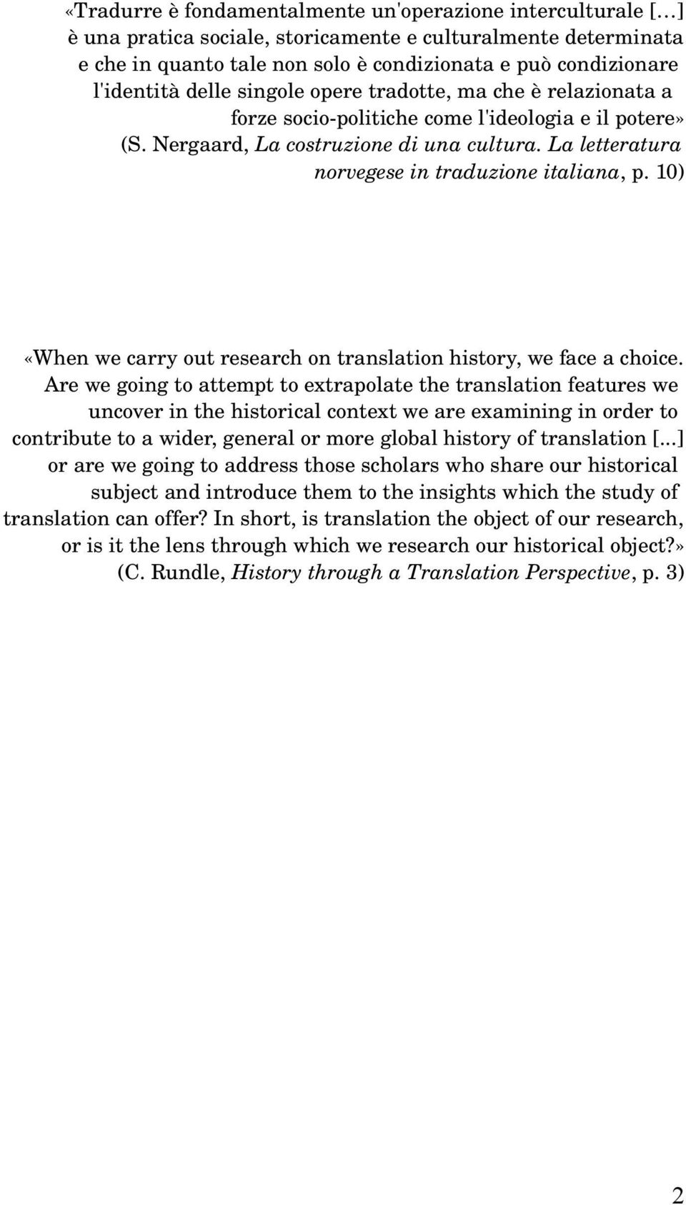 La letteratura norvegese in traduzione italiana, p. 10) «When we carry out research on translation history, we face a choice.