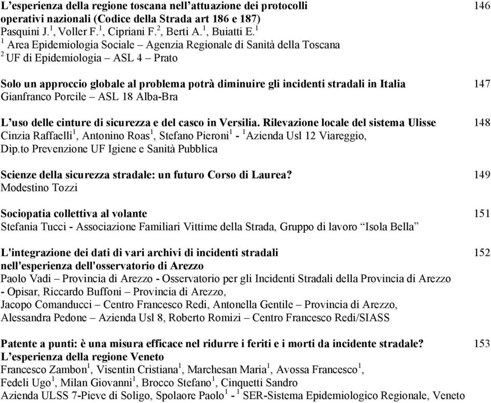 Gianfranco Porcile ASL 18 Alba-Bra L uso delle cinture di sicurezza e del casco in Versilia.