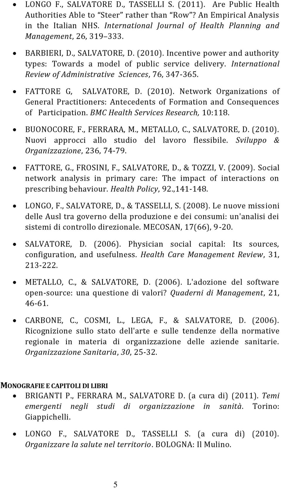 International Review of Administrative Sciences, 76, 347-365. FATTORE G, SALVATORE, D. (2010).