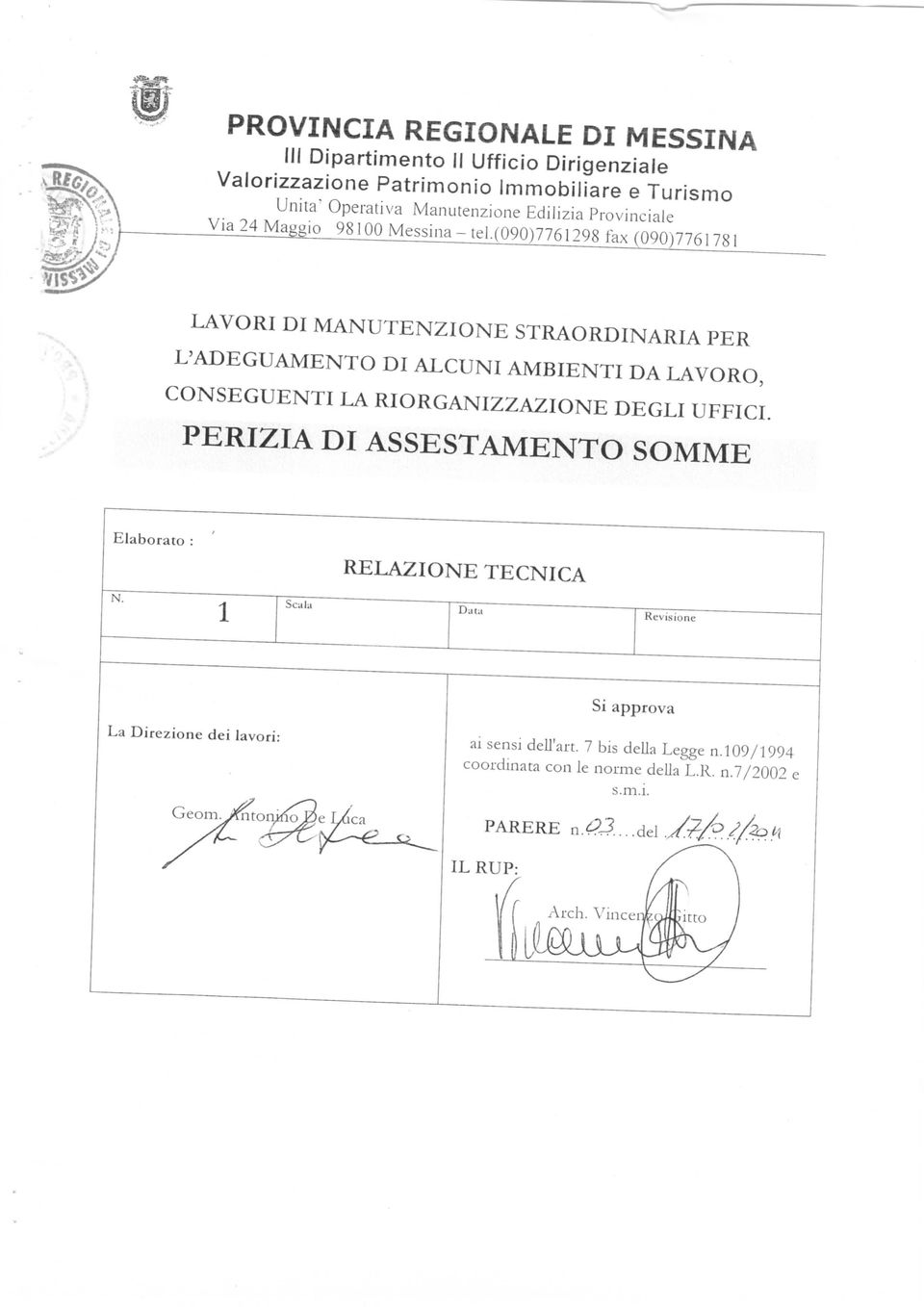 (090)7761298 fax (090)7761781 LAVORI DI MANUTENZIONE STRAORDINARIA PER L'ADEGUAMENTO DI ALCUNI AMBIENTI DA LAVORO, CONSEGUENTI LA RIORGANIZZAZIONE DEGLI