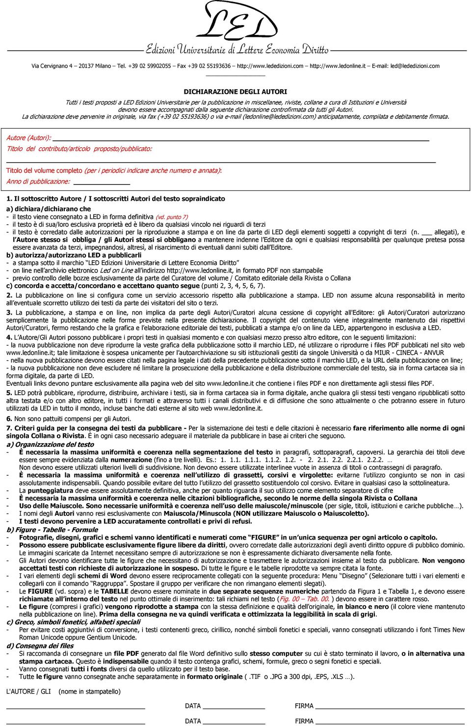 dalla seguente dichiarazione controfirmata da tutti gli Autori. La dichiarazione deve pervenire in originale, via fax (+39 02 55193636) o via e-mail (ledonline@lededizioni.