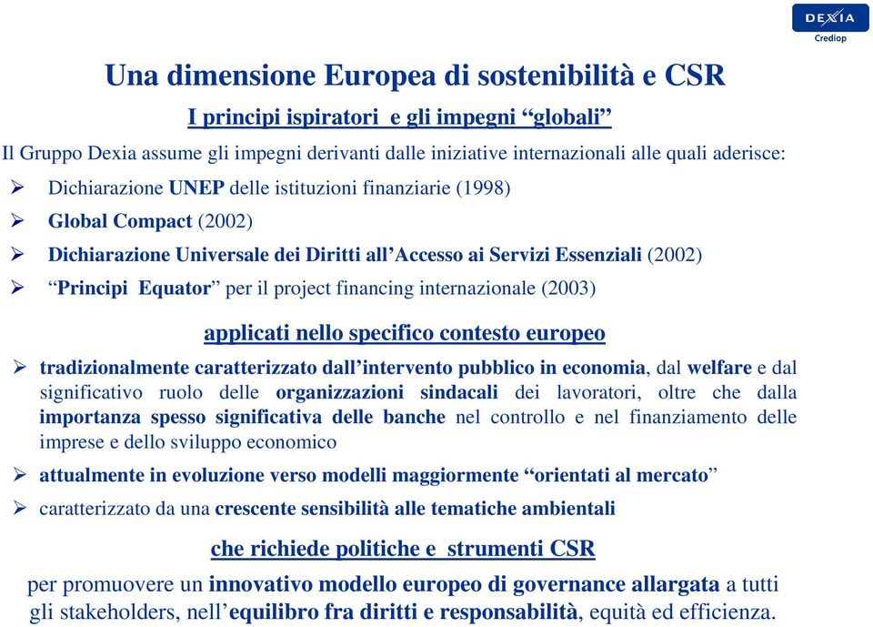 internazionale (2003) applicati nello specifico contesto europeo tradizionalmente caratterizzato dall intervento pubblico in economia, dal welfare e dal significativo ruolo delle organizzazioni