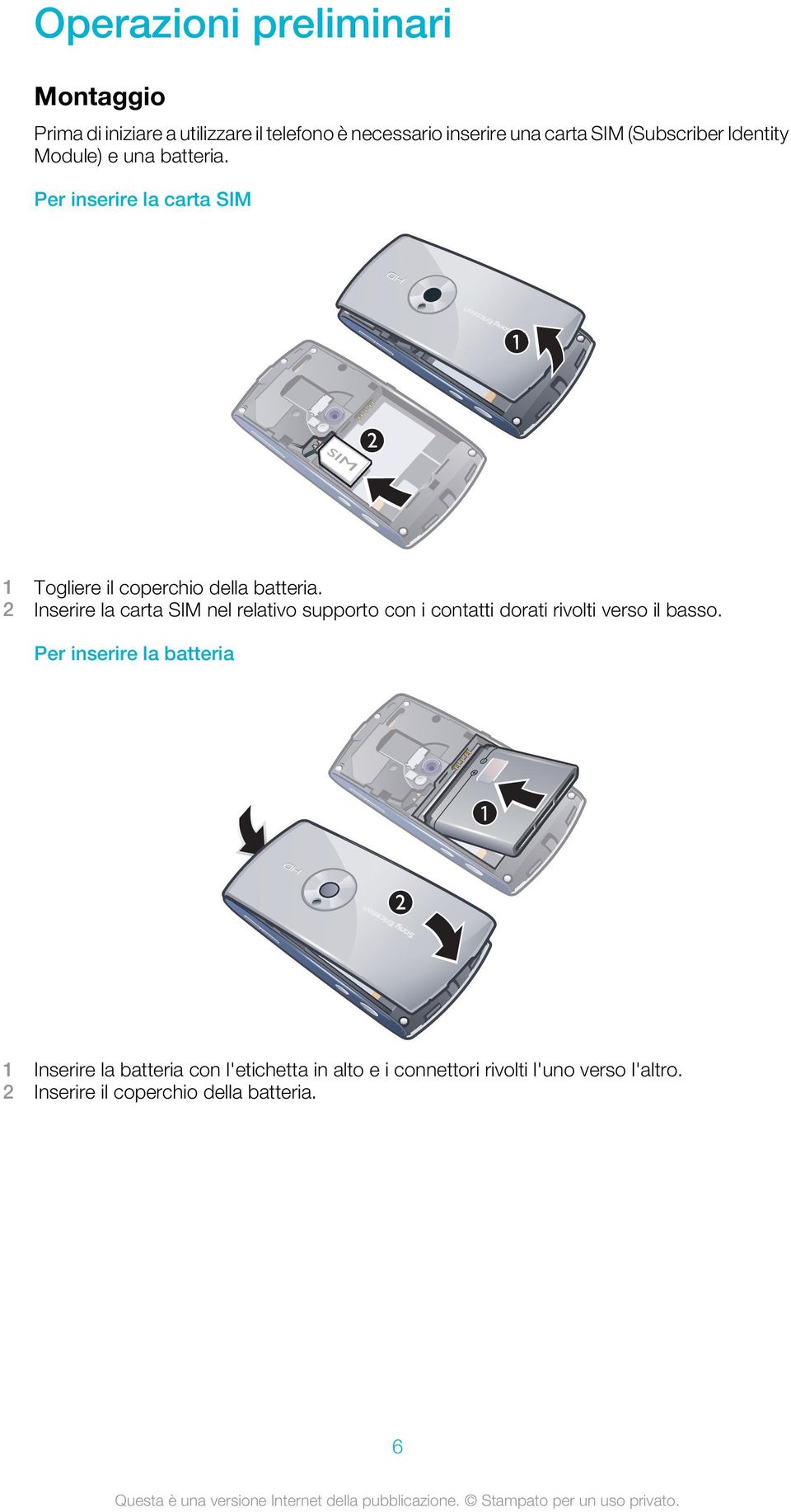 2 Inserire la carta SIM nel relativo supporto con i contatti dorati rivolti verso il basso.