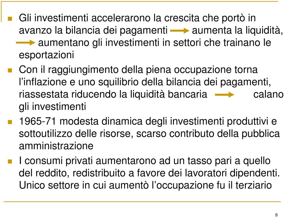 bancaria calano gli investimenti 1965-71 modesta dinamica degli investimenti produttivi e sottoutilizzo delle risorse, scarso contributo della pubblica amministrazione