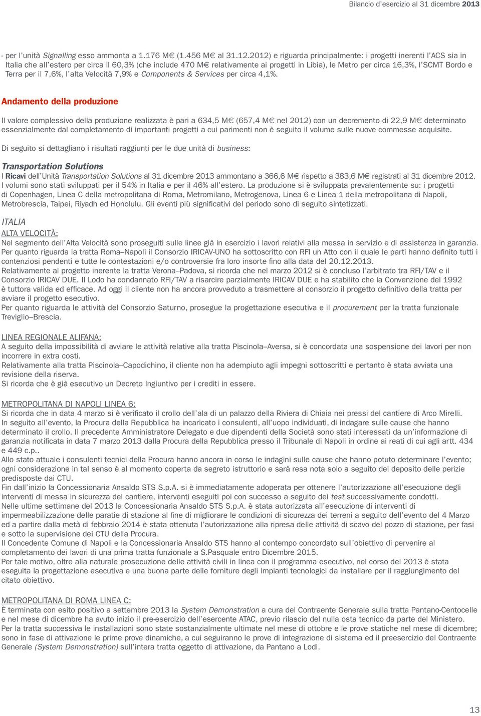 Bordo e Terra per il 7,6%, l alta Velocità 7,9% e Components & Services per circa 4,1%.