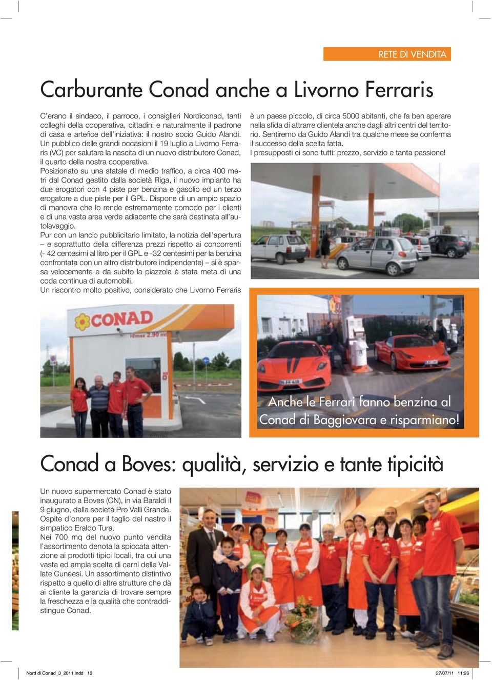 Un pubblico delle grandi occasioni il 19 luglio a Livorno Ferraris (VC) per salutare la nascita di un nuovo distributore Conad, il quarto della nostra cooperativa.