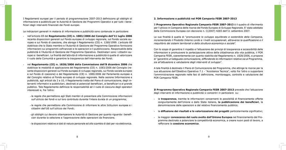 1083/2006 del Consiglio dell 11 luglio 2006 recante disposizioni generali sul Fondo europeo di sviluppo regionale, sul Fondo sociale europeo e sul Fondo di coesione, che abroga il Regolamento (CE) n.