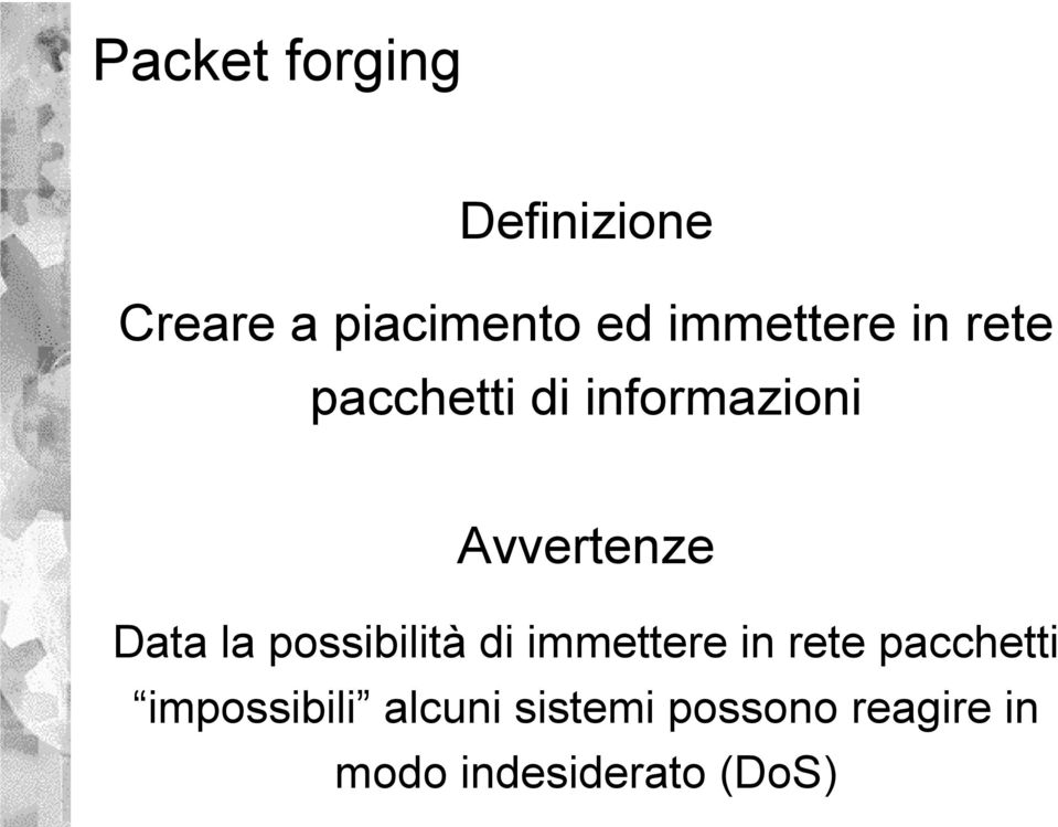 Data la possibilità di immettere in rete pacchetti