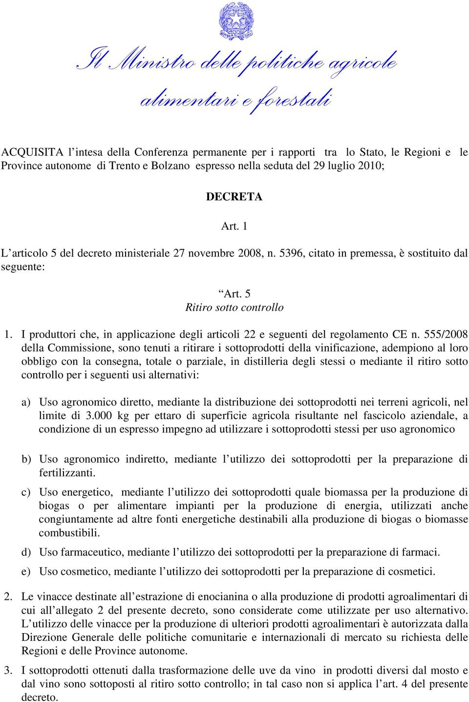 I produttori che, in applicazione degli articoli 22 e seguenti del regolamento CE n.