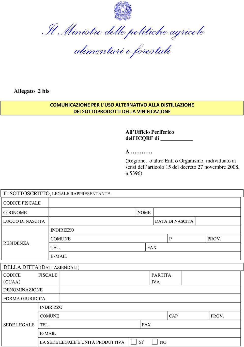 5396) IL SOTTOSCRITTO, LEGALE RAPPRESENTANTE CODICE FISCALE COGNOME LUOGO DI NASCITA RESIDENZA NOME DATA DI NASCITA INDIRIZZO COMUNE P PROV. TEL.