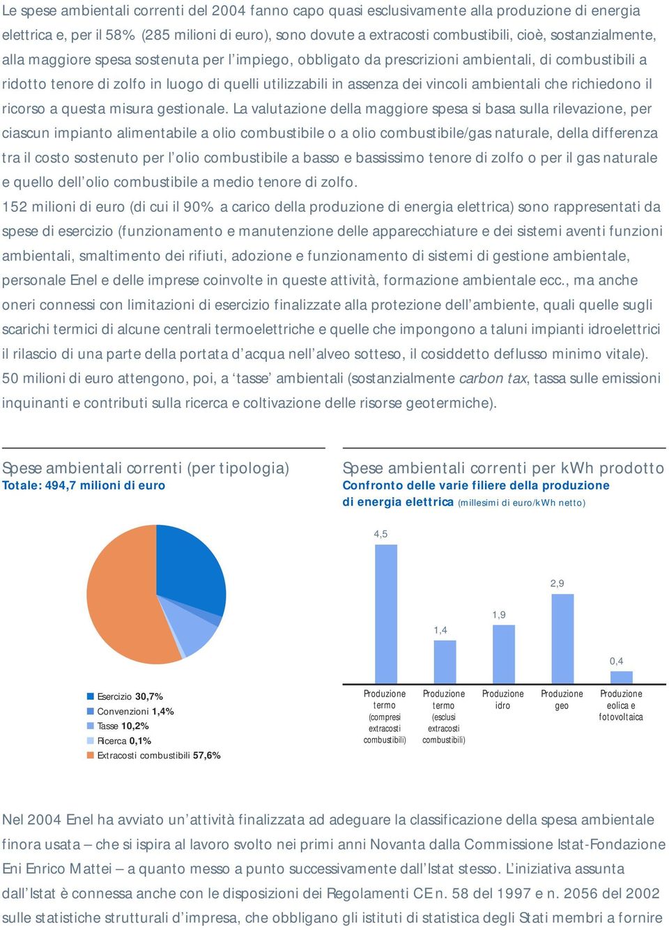 ambientali che richiedono il ricorso a questa misura gestionale.