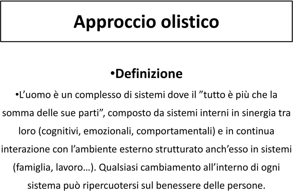 comportamentali) e in continua interazione con l ambiente esterno strutturato anch esso in sistemi