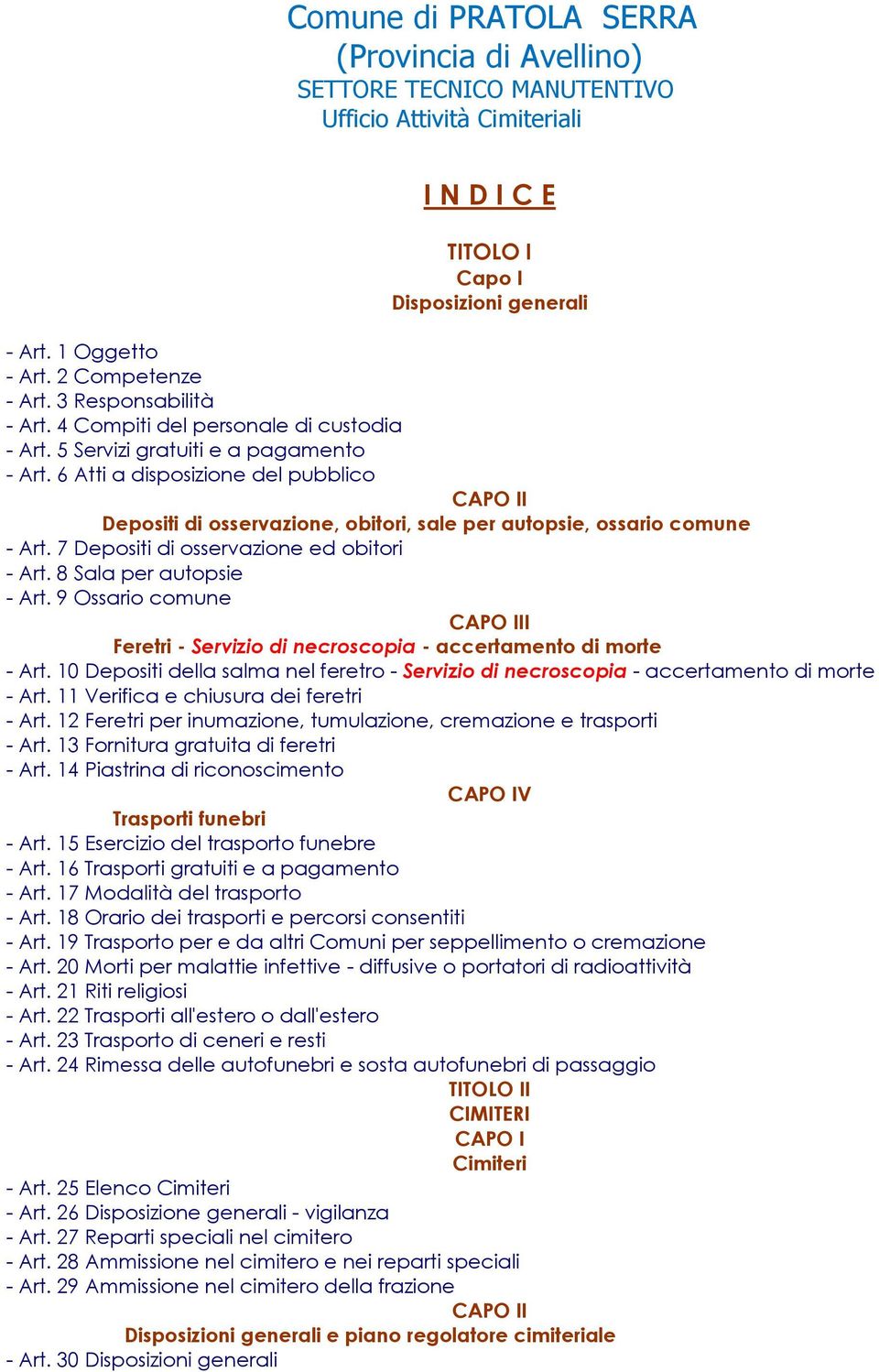 9 Ossario comune CAPO III Feretri - Servizio di necroscopia - accertamento di morte - Art. 10 Depositi della salma nel feretro - Servizio di necroscopia - accertamento di morte - Art.