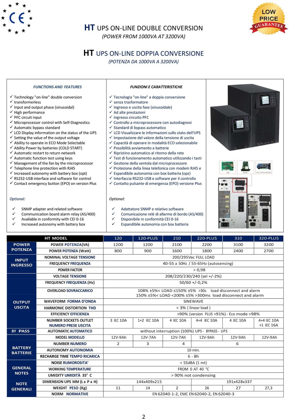 the UPS Setting the value of the output voltage Ability to operate in ECO Mode Selectable Ability Power by batteries (COLD START) Automatic restart to return network Automatic function test using