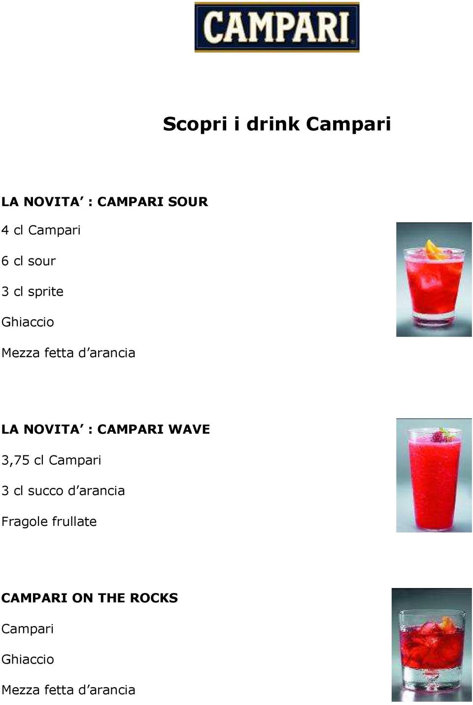 NOVITA : CAMPARI WAVE 3,75 cl Campari 3 cl succo d arancia