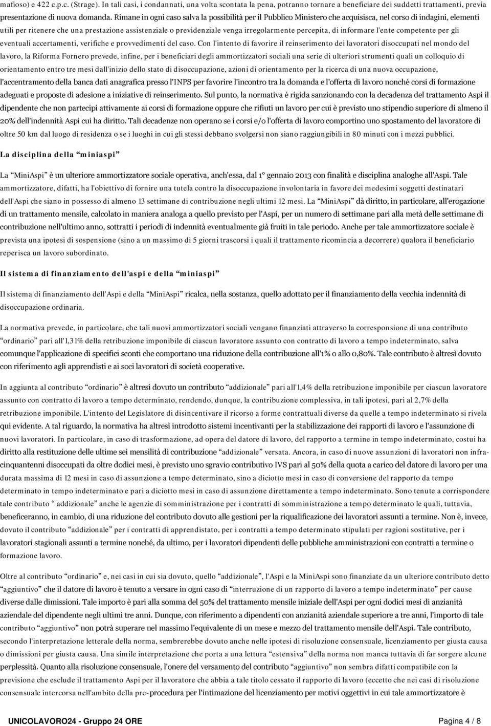 irregolarmente percepita, di informare l'ente competente per gli eventuali accertamenti, verifiche e provvedimenti del caso.