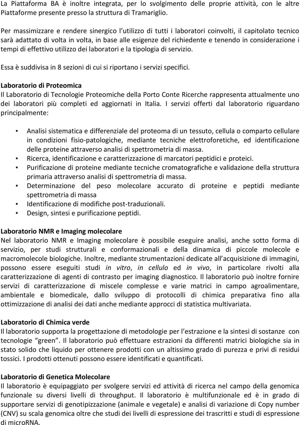 considerazione i tempi di effettivo utilizzo dei laboratori e la tipologia di servizio. Essa è suddivisa in 8 sezioni di cui si riportano i servizi specifici.