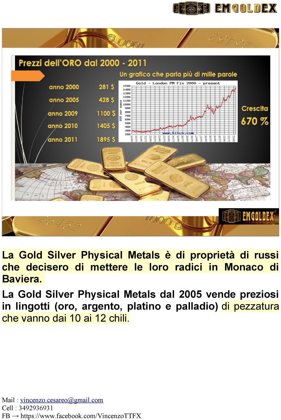 La Gold Silver Physical Metals dal 2005 vende preziosi in