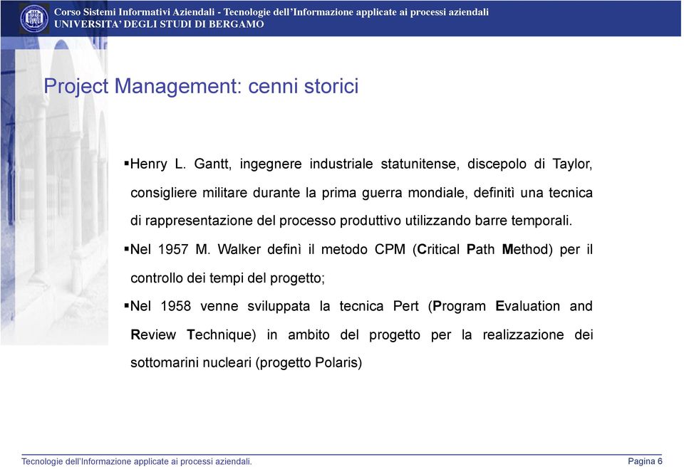 tecnica di rappresentazione del processo produttivo utilizzando barre temporali.!!nel 1957 M.