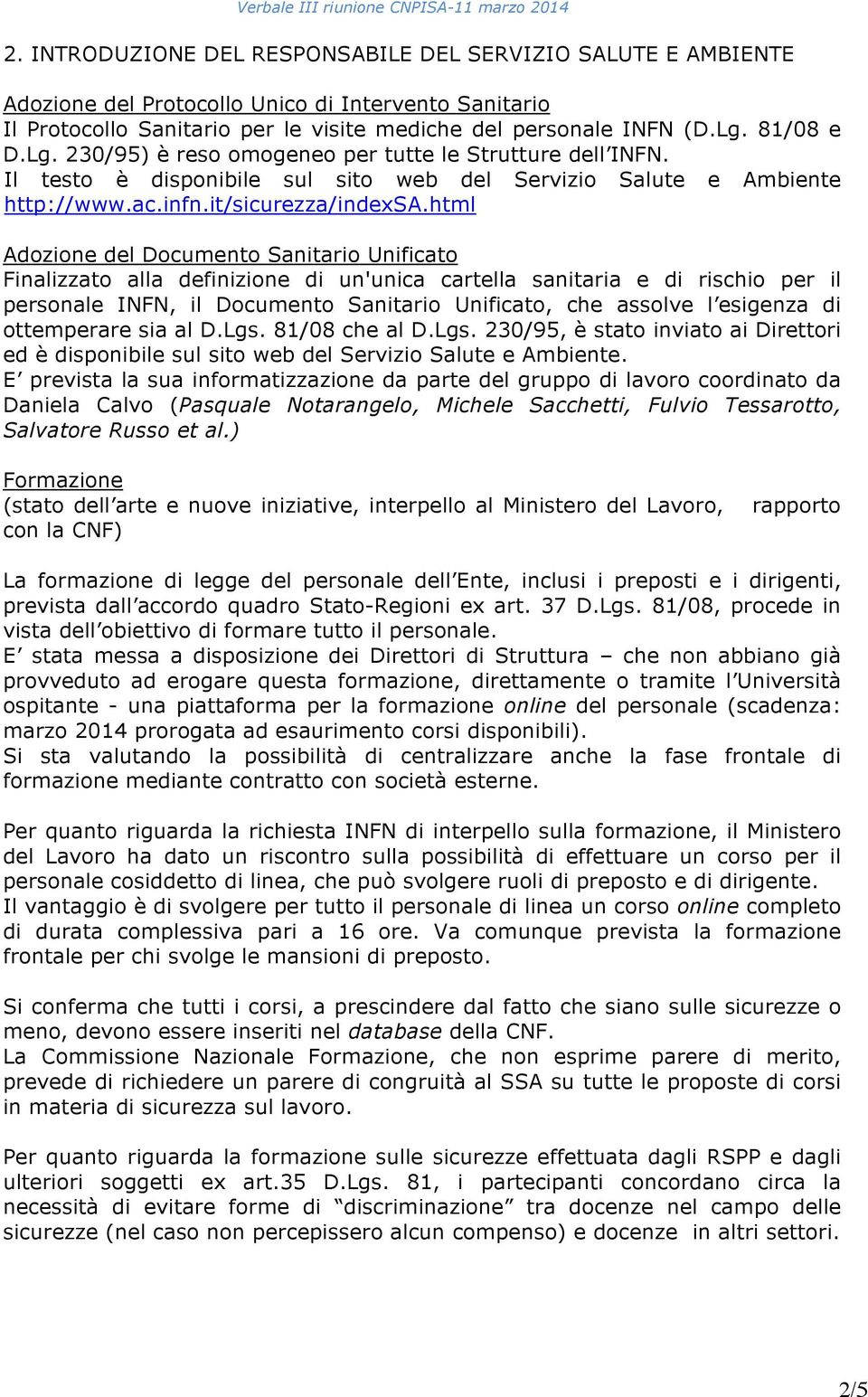 html Adozione del Documento Sanitario Unificato Finalizzato alla definizione di un'unica cartella sanitaria e di rischio per il personale INFN, il Documento Sanitario Unificato, che assolve l