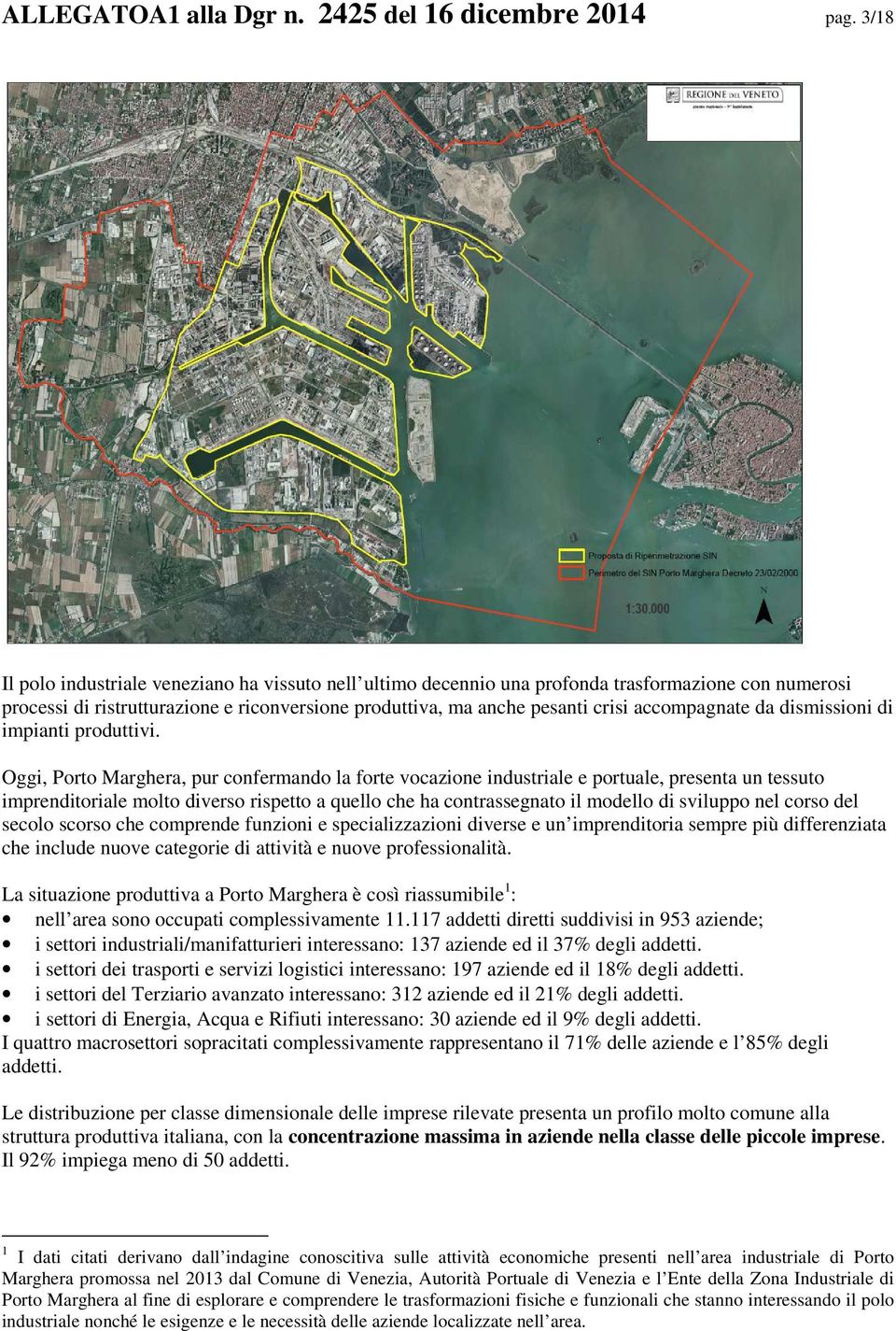 accompagnate da dismissioni di impianti produttivi.