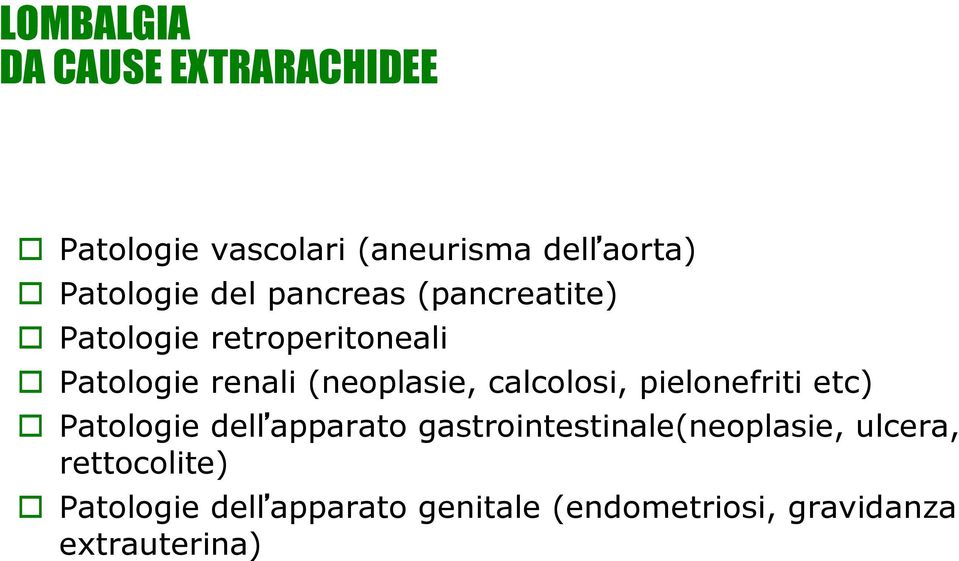 calcolosi, pielonefriti etc) Patologie dell apparato gastrointestinale(neoplasie,